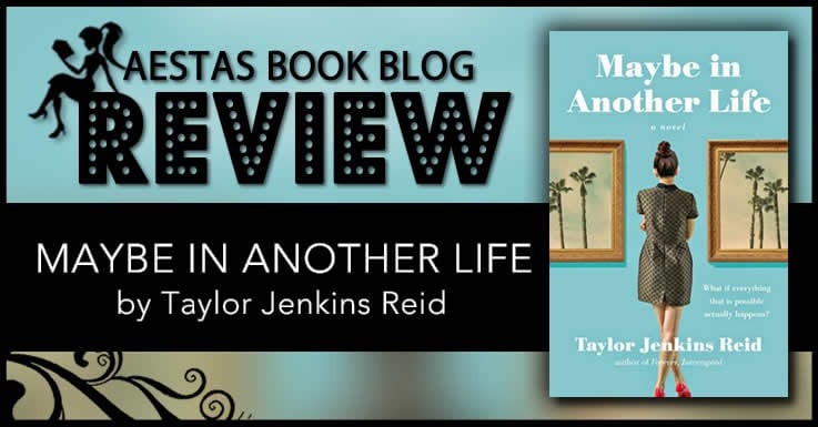 book-review-maybe-in-another-life-by-taylor-jenkins-reid-aestas