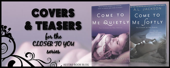 Cover Reveals & Teasers — Come To Me Quietly & Come To Me Softly by A.L. Jackson