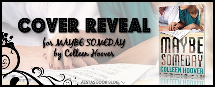 Cover Reveal — MAYBE SOMEDAY by Colleen Hoover
