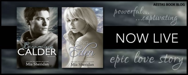 BECOMING CALDER & FINDING EDEN by MIA SHERIDAN — A POWERFUL, CAPTIVATING, EPIC LOVE STORY!! 6 STARS!!