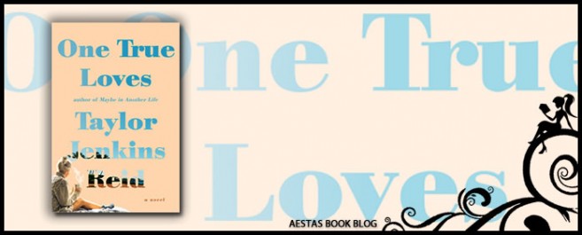 Book Review — One True Loves by Taylor Jenkins Reid